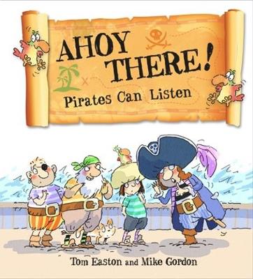 Tom Easton - Pirates to the Rescue: Ahoy There! Pirates Can Listen - 9780750295857 - V9780750295857