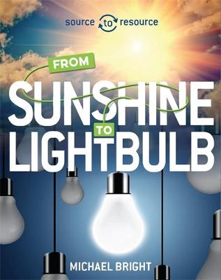 Michael Bright - Source to Resource: Solar: From Sunshine to Light Bulb - 9780750296496 - V9780750296496