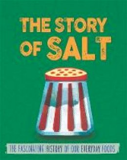 Alex Woolf - The Story of Food: Salt - 9780750296588 - V9780750296588