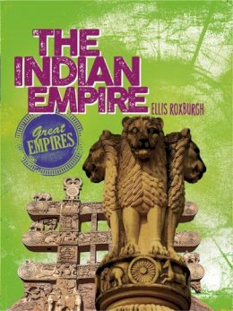 Ellis Roxburgh - Great Empires: The Indian Empire - 9780750296632 - V9780750296632