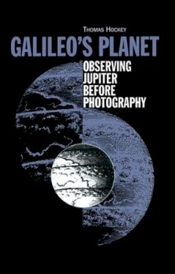Thomas A Hockey - Galileo´s Planet: Observing Jupiter Before Photography - 9780750304481 - V9780750304481