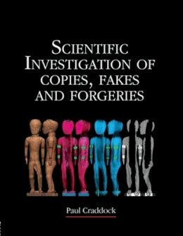 Paul Craddock - Scientific Investigation of Copies, Fakes and Forgeries - 9780750642057 - V9780750642057