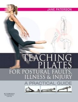 Jane Paterson - Teaching pilates for postural faults, illness and injury: a practical guide - 9780750656474 - V9780750656474