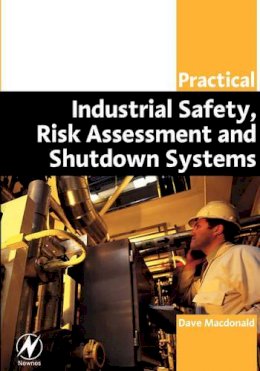 Macdonald, Dave - Practical Industrial Safety, Risk Assessment and Shutdown Systems - 9780750658041 - V9780750658041