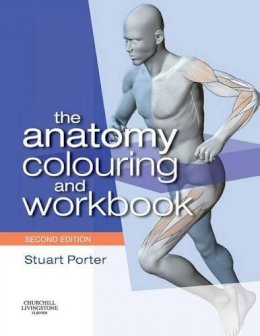 Stuart Porter Ph D  Bsc Hons  Grad. Dip. Phys.  M.c.s.p. F.h.e.a. S.r.p.  Cert.m.h.s. - The Anatomy Colouring and Workbook, 2e - 9780750675413 - V9780750675413