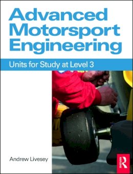 Andrew Livesey - Advanced Motorsport Engineering: Units for Study at Level 3 - 9780750689083 - V9780750689083