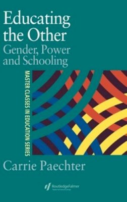 Carrie Paechter - Educating the Other: Gender, Power and Schooling (Master Classes in Education S.) - 9780750707749 - KEX0164379