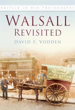 David F Vodden - Around Walsall in Old Photographs - 9780750916943 - V9780750916943