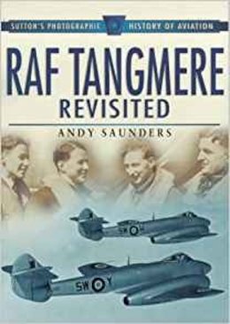 Andy Saunders - RAF Tangmere Revisited: Sutton's Photographic History of Aviation - 9780750919067 - V9780750919067