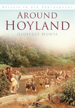 Howse, Geoffrey - Around Hoyland - 9780750922685 - V9780750922685