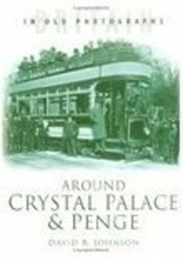 David R. Johnson - Around Crystal Palace and Penge - 9780750931243 - V9780750931243