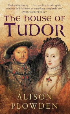 Alison Plowden - The House of Tudor - 9780750932400 - V9780750932400