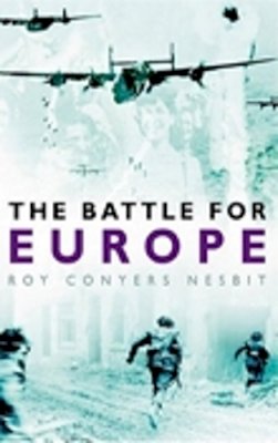 Roy Conyers Nesbit - The Battle for Europe - 9780750933162 - V9780750933162