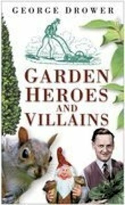 G.m.f. Drower - Garden Heroes and Villains - 9780750933667 - V9780750933667