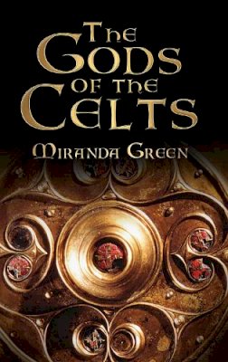 Miranda Green - The Gods of the Celts - 9780750934794 - V9780750934794
