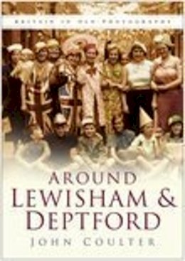 John Coulter - Around Lewisham and Deptford: Britain in Old Photographs - 9780750941365 - V9780750941365