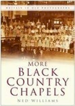 Ned Williams - More Black Country Chapels - 9780750941839 - V9780750941839