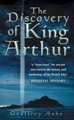 Geoffrey Ashe - The Discovery of King Arthur - 9780750942119 - V9780750942119
