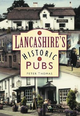 Peter Thomas - Lancashire´s Historic Pubs - 9780750942195 - V9780750942195