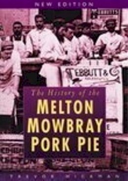 Trevor Hickman - The History of Melton Mowbray Pork Pie - 9780750943246 - V9780750943246