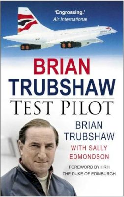 Brian Trubshaw - Brian Trubshaw: Test Pilot - 9780750944946 - V9780750944946