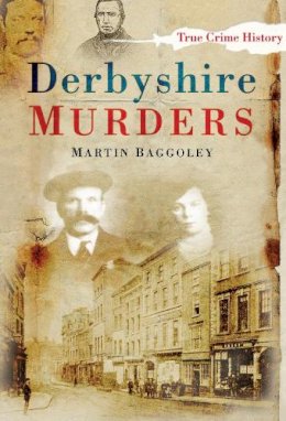 Martin Baggoley - Derbyshire Murders - 9780750945073 - V9780750945073