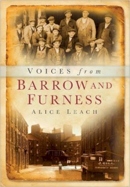 Alice Leach - Voices of Barrow and Furness - 9780750947435 - V9780750947435