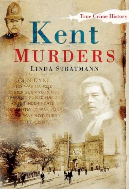 Stratmann, Linda - Kent Murders (Sutton True Crime History) - 9780750948111 - V9780750948111