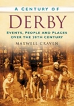 Craven-Maxwell - A Century of Derby - 9780750949118 - V9780750949118