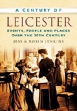 Robin Jenkins - A Century of Leicester - 9780750949187 - V9780750949187