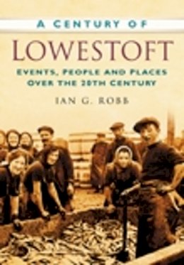 Robb - A Century of Lowestoft - 9780750949286 - V9780750949286