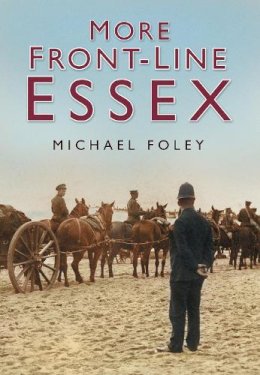 Michael Foley - More Front-line Essex - 9780750949514 - V9780750949514