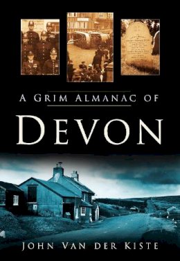 Van Der Kiste - A Grim Almanac of Devon - 9780750950473 - V9780750950473