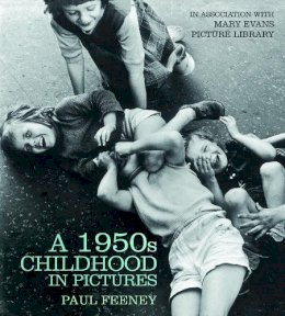 Paul Feeney - A 1950s Childhood in Pictures - 9780750952958 - V9780750952958