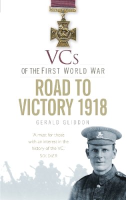 Gerald Gliddon - VCs of the First World War: Road to Victory 1918 - 9780750953610 - V9780750953610
