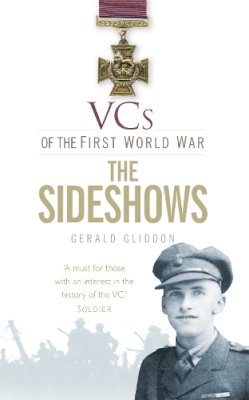 Gerald Gliddon - VCs of the First World War: The Sideshows - 9780750953788 - V9780750953788