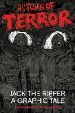Frogg Moody - Autumn of Terror: Jack the Ripper - A Graphic Tale - 9780750954532 - V9780750954532