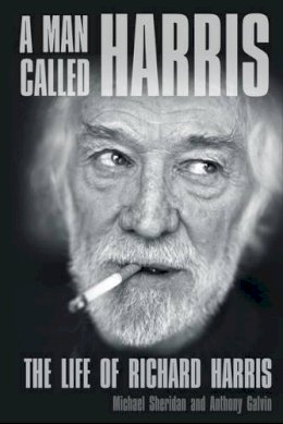 Michael Sheridan - A Man Called Harris: The Life of Richard Harris - 9780750955584 - V9780750955584