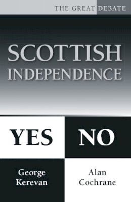 Alan Cochrane - Scottish Independence: Yes or No: The Great Debate - 9780750955836 - V9780750955836
