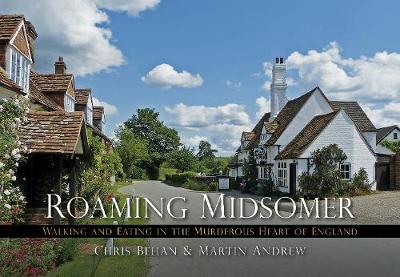 Martin Andrew - Roaming Midsomer: Walking and Eating in the Murderous Heart of England - 9780750955874 - V9780750955874