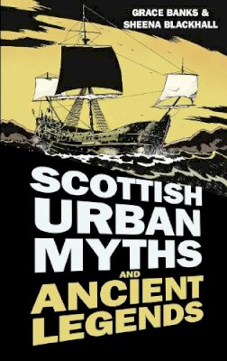 Grace Banks - Scottish Urban Myths and Ancient Legends - 9780750956222 - V9780750956222