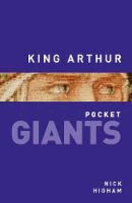 Nick Higham - King Arthur: pocket GIANTS - 9780750959216 - V9780750959216