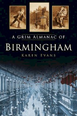 Karen Evans - A Grim Almanac of Birmingham - 9780750959605 - V9780750959605
