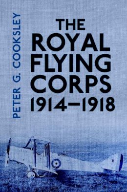 Peter G. Cooksley - The Royal Flying Corps 1914-18 - 9780750960052 - V9780750960052