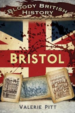 Valerie Pitt - Bloody British History: Bristol - 9780750960243 - V9780750960243