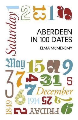 Elma Mcmenemy - Aberdeen in 100 Dates - 9780750960311 - V9780750960311