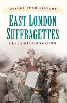 Rosemary Taylor - Voices from History: East London Suffragettes - 9780750960939 - V9780750960939