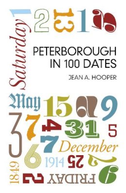 Jean A. Hooper - Peterborough in 100 Dates - 9780750961530 - V9780750961530
