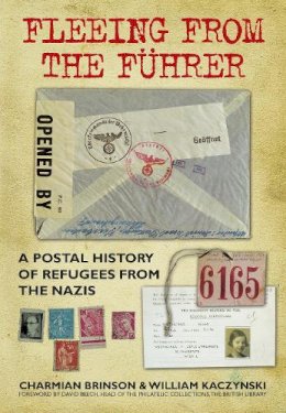 Charmian Brinson - Fleeing from the Fuhrer: A Postal History of Refugees from the Nazis - 9780750961882 - V9780750961882