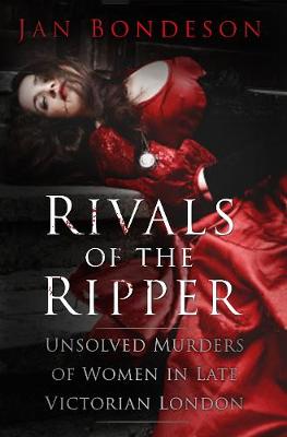 Jan Bondeson - Rivals of the Ripper: Unsolved Murders of Women in Late Victorian London - 9780750964258 - V9780750964258